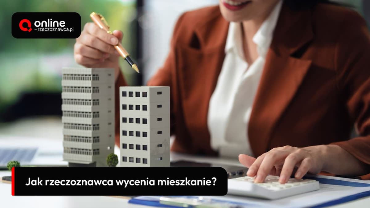 jak rzeczoznawca wycenia mieszkanie